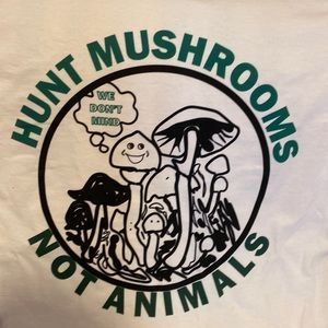 Hunt Mushroom, Not Animals Shirt (size M)